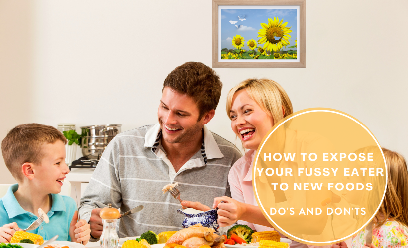 How to expose your fussy eater to new foods. do's and don'ts